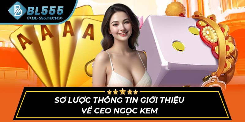 Sơ lược thông tin giới thiệu về CEO Ngọc Kem