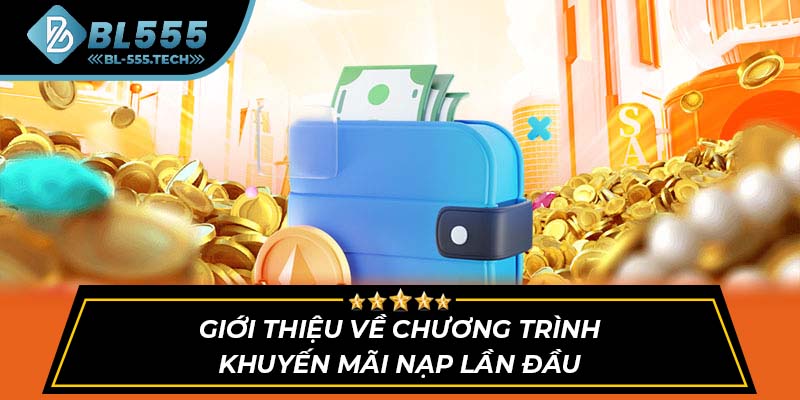 Giới thiệu về chương trình khuyến mãi nạp lần đầu