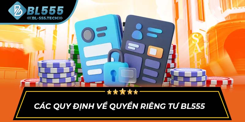 Các quy định về quyền riêng tư BL555