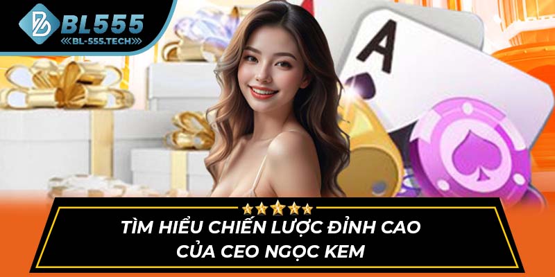 Tìm hiểu chiến lược đỉnh cao của CEO Ngọc Kem