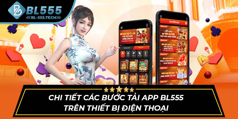 Chi tiết các bước tải app BL555 trên thiết bị điện thoại